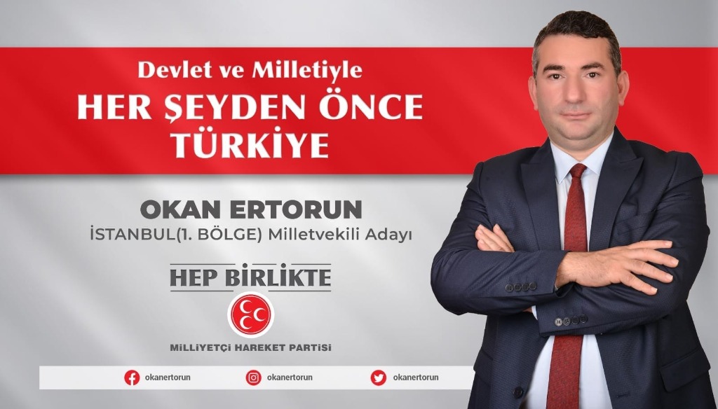 Okan Ertorun - MHP İstanbul Milletvekili Adayı